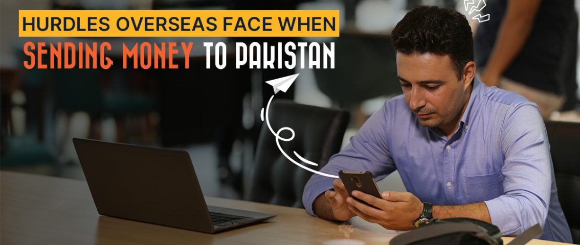 hurdles faces by Pakistani overseas during sending money to Pakistan
